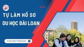 Tự làm hồ sơ du học Đài Loan có dễ không? Hướng dẫn chi tiết của Trần Quang